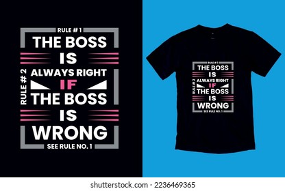 Rule.1 the boss is always right Rule.02 if the boss is wrong see rule 1. t shirt design