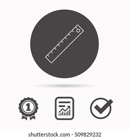Ruler icon. Straightedge sign. Geometric symbol. Report document, winner award and tick. Round circle button with icon. Vector
