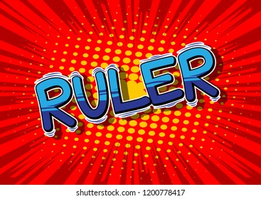 Ruler - Vector illustrated comic book style phrase.