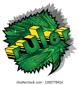 Ruler - Vector illustrated comic book style phrase.