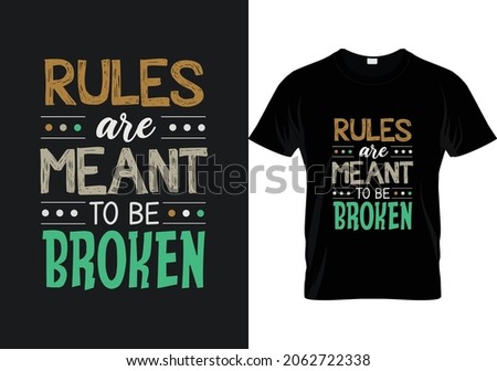 Rules are meant to be broken typography vector for t shirt design , ready for print 