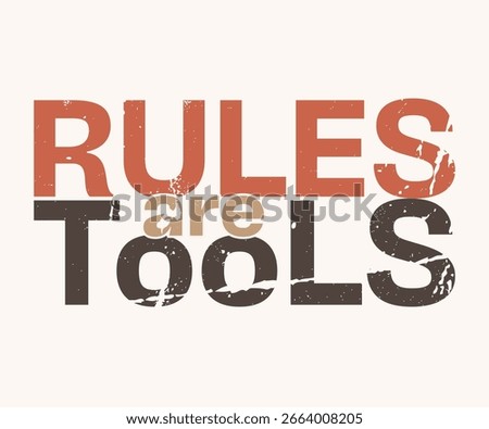 Rules Are Tools Motivational Quote in Vintage Grunge Typography