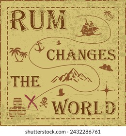 Rum. Pirates. Pirate map with treasures. Rum changes the world. Vector illustration. For web and business.