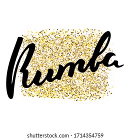 Rumba. Hand drawn word "Rumba" on a gold glitter background. Can be used for logo, flyer, invitation or t-shirt print. Vector 8 EPS.
