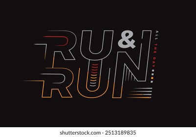 Run and run all the day fashionable typography t-shirt vector and apparel design, motivational , print, poster. creative design concept.