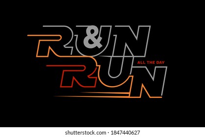 RUN AND RUN ALL THE DAY Slogan typography for T-shirt graphics, poster, print, postcard and other uses.

