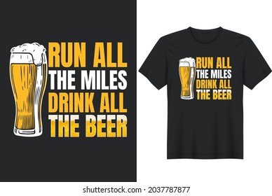 Run All The Miles Drink All The Beer Funny Saying T-Shirt
