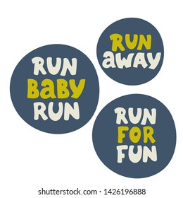 Run away, Run for run quotes .Hand drawn lettering. Motivational quote. Creative typography grunge poster. Set. Vector illustration