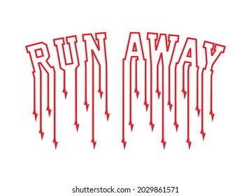 Run away, slogan, text, typography graphic design, for t-shirt prints, vector illustration