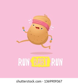 Run, baby, run concept illustration or motivational poster.  Cartoon funky potato character running with funny slogan for print on tee. . Fitness cardio concept