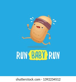 Run, baby, run concept illustration or motivational poster. Cartoon funky potato character running with funny slogan for print on tee. . Fitness cardio concept
