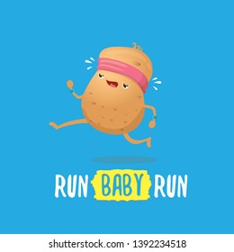 Run, baby, run concept illustration or motivational poster. Cartoon funky potato character running with funny slogan for print on tee. . Fitness cardio concept