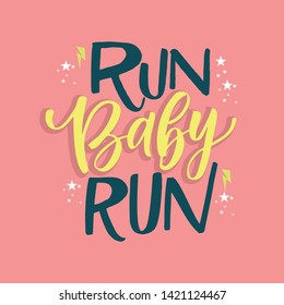 Run baby run hand drawn vector lettering. Motivating handwritten quote, slogan. Inspiring phrase, motto black sketch typography.  Ink brush inscription on white background. T shirt design