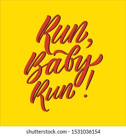 Run baby run red on yellow motivation hand drawn lettering banner. Running motivation card. Handdrawn calligraphy for poster, t-shirt, print, social media. 