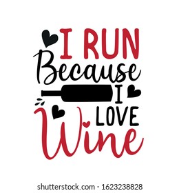 I run because i love wine - funny text with bottle sihouette,and hearts. Good for greeting card, poster, banner, textile print, and gift design.