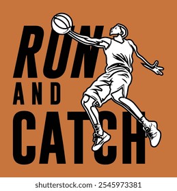 run and catch basketball player slogan vector for t-shirt