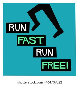 Run Fast. Run Free! (Flat Style Vector Illustration Health and Fitness Quote Poster Design)