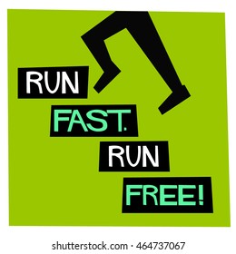 Run Fast. Run Free! (Flat Style Vector Illustration Health and Fitness Quote Poster Design)