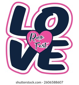 Run fast written inside a heart placed in the center of the writing Love; sports vector graphics; athletics;  pink and blue color

