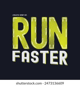 Run faster graphic t-shirt and apparel design