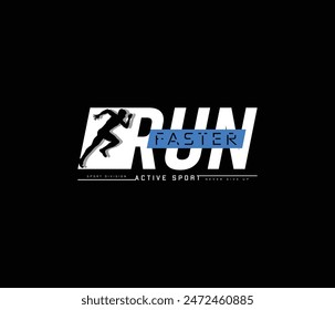 Run faster graphic urban style typography cool design vector for t shirt apparel and more
