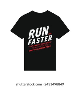 Run faster Inspirational   t-shirt design