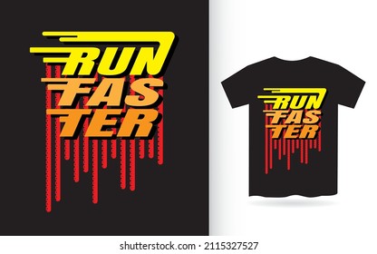 Run faster modern typography slogan design for t shirt print