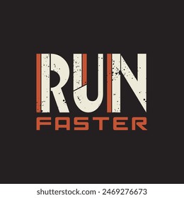  run faster motivational quotes t shirt design graphic vector
