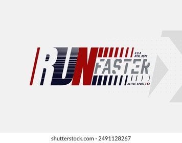 RUN FASTER Slogan typography for T-shirt graphics, poster, print, postcard and other uses. 