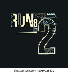 run faster sport typography, vector art, for t shirt design, graphics on the topic, Inspirational, motivational, poster. 