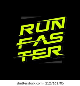  run faster, sport typography, vector art, for t shirt design, graphics on the topic, Inspirational, motivational, poster. 