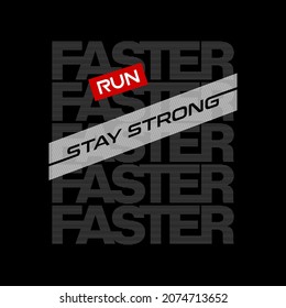 run faster, stylish trendy slogan tee t-shirt graphics print vector illustration