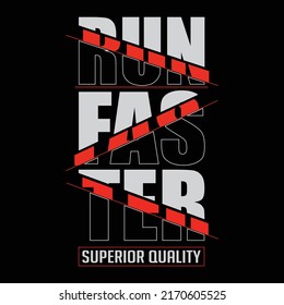 Run faster stylish t-shirt and apparel abstract design., poster, typography. Vector illustration. print