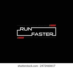 Run faster t shirt design, typography t-shirt graphic design, streetwear tshirt