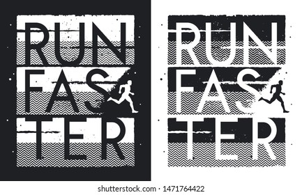 Run Faster t-shirt design. Black and white sports slogan graphics.  Athletic Graphic Tee. Vintage sports poster with grunge texture effect