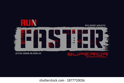 RUN FASTER typography design for t shirt.SUPERIOR APPAREL slogan.
