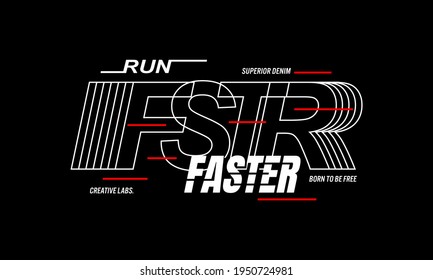 run faster, typography slogan. Abstract design with the  the lines style. Vector print tee shirt, typography, poster. 
