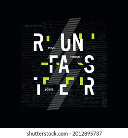 run faster, typography slogan. Abstract design with the  the lines style. Vector print tee shirt, typography, poster. 
