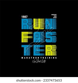 RUN FASTER, typography slogan. Abstract design with the the lines style. Vector print tee shirt, typography, poster.