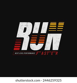 run faster, typography slogan. Abstract design with the the lines style. Vector print tee shirt, typography, poster. 