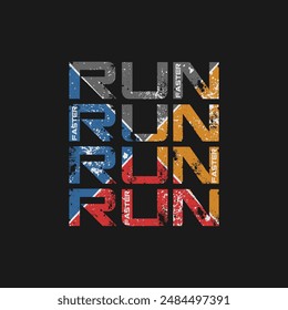 run faster, typography slogan. Abstract design style. Vector print tee shirt, typography, poster. 