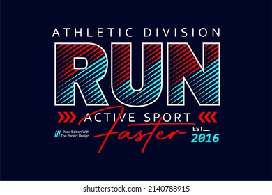 Run faster, typography slogan vector illustration, for manual t-shirt screen printing and other uses, because the colors can be separated easily