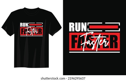 run faster typography t shirt design, motivational typography t shirt design, inspirational quotes t-shirt design, streetwear t shirt design
