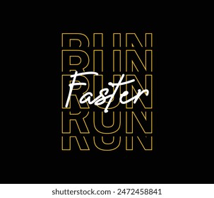 Run faster typography tee shirt graphics vectors for prints