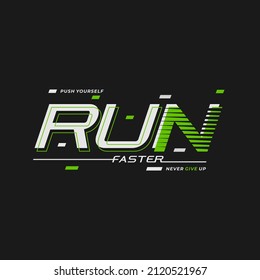 Run faster typography  t-shirt and apparel design. Vector print, typography, poster. Global swatches.