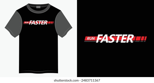 Run faster typography t-shirt and apparel design, Typography vector t-shirt design for print, Motivational and Inspirational quotes lettering t-shirt illustration design.