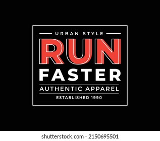 Run Faster Typography Vector T-shirt Design