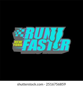 Run Faster,New York Tee Graphic Design Vector illustration