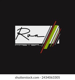 run faster,Vector illustration . Typography, t-shirt graphics, print, poster, banner, flyer, postcard