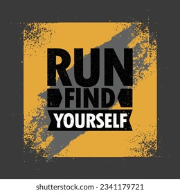 Run Find Yourself. Inspiring Workout and Fitness Sport Motivation Quote. Vector Typography Banner Design Concept.
